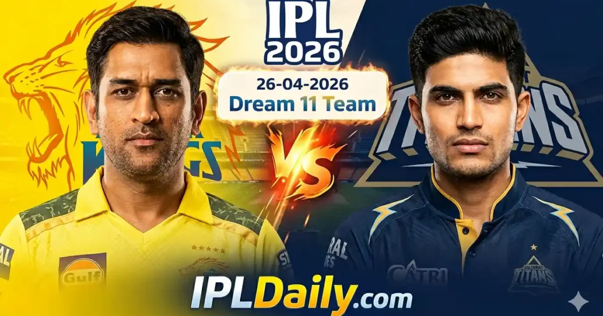 CSK vs GT Dream11 Prediction Today (26 April 2026): Chepauk Pitch Report & Playing 11