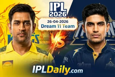 CSK vs GT Dream11 Prediction Today (26 April 2026): Chepauk Pitch Report & Playing 11