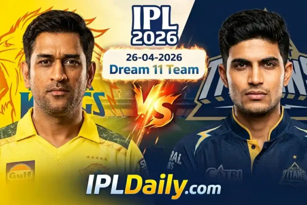CSK vs GT Dream11 Prediction Today (26 April 2026): Chepauk Pitch Report & Playing 11