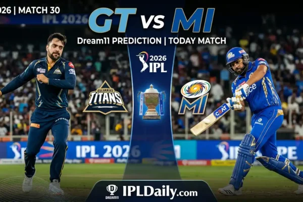 GT vs MI Dream11 Prediction Today Match | IPL 2026 Match 30 – Best Fantasy Cricket Tips, Playing XI & Expert Analysis