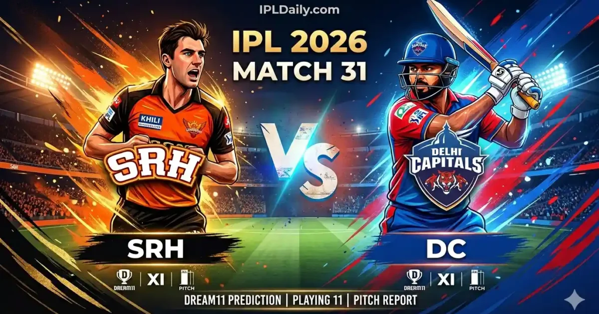 SRH vs DC Dream11 Prediction Today – Playing 11 & Pitch Report | IPL 2026 Match 31