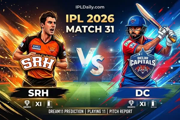 SRH vs DC Dream11 Prediction Today – Playing 11 & Pitch Report | IPL 2026 Match 31