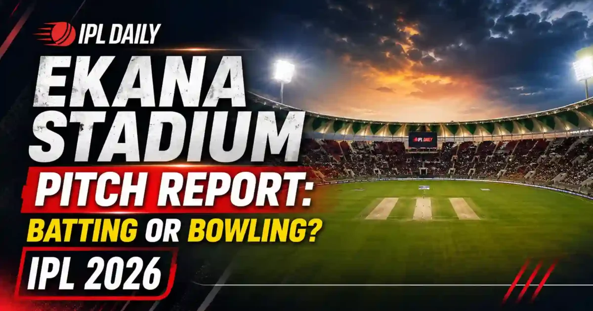 Ekana Stadium Lucknow Pitch Report: Batting or Bowling? IPL 2026