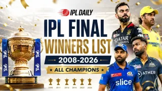 IPL Final Winners List 2008–2026: Complete Champions, Runners-Up, Winning Margins, Venues, Records and Title History
