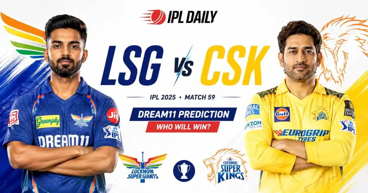 LSG vs CSK Dream11 Prediction Today: IPL 2026 Match 59 Best Fantasy Team