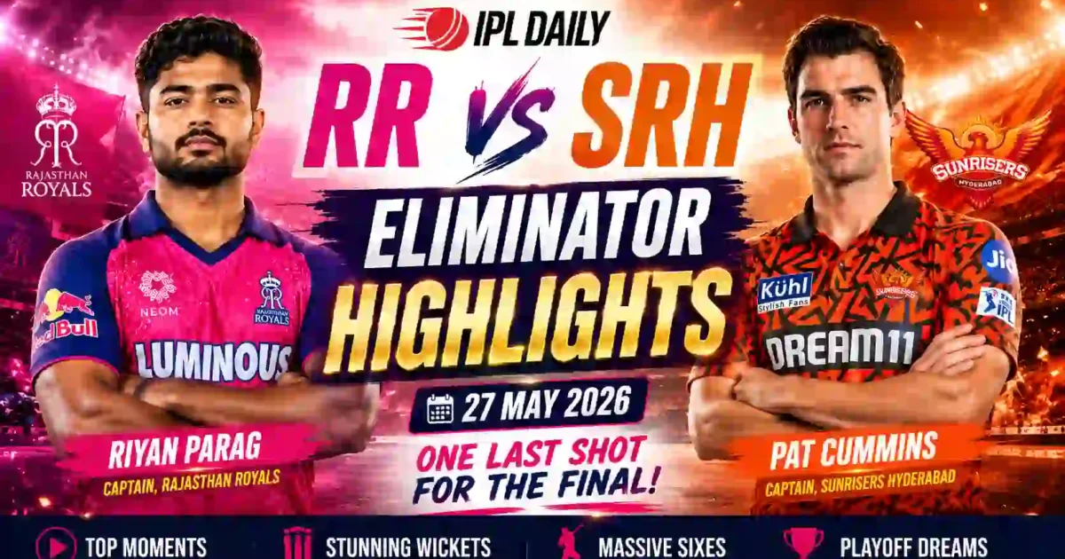 RR vs SRH Eliminator Highlights 2026: Last Over Thriller & Match Drama from 27 May Clash