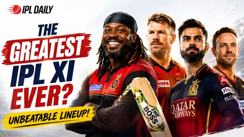 Best IPL Playing XI of All Time: Ranking the Greatest IPL XI Ever
